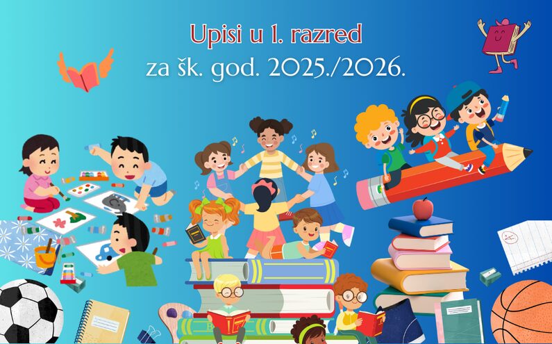 Poštovani roditelji budućih prvašića, počinju prijave za upis u prvi razred u školsku godinu 2025./2026.